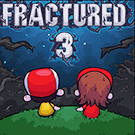 Fractured 3